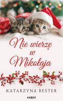 Nie wierzę w Mikołaja. Autor: Bester Katarzyna. SmakLiter.pl Okładka książki Nie wierzę w Mikołaja