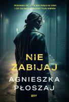 Nie zabijaj. Autor: Płoszaj Agnieszka. SmakLiter.pl Okładka książki Nie zabijaj