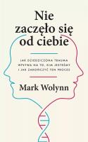 Nie zaczęło się od ciebie DL. Autor: Mark Wolynn. SmakLiter.pl Okładka książki Nie zaczęło się od ciebie DL