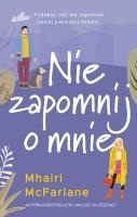 Nie zapomnij o mnie. Autor: Mhairi Mcfarlane, Madejski Radosław. SmakLiter.pl Okładka książki Nie zapomnij o mnie