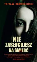 Nie zasługujesz na śmierć. Autor: Tomasz Brewczyński. SmakLiter.pl Okładka książki Nie zasługujesz na śmierć