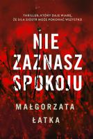 Nie zaznasz spokoju. Efekt uboczny. Tom 1. Autor: Łatka Małgorzata. SmakLiter.pl Okładka książki Nie zaznasz spokoju. Efekt uboczny. Tom 1
