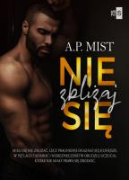Nie zbliżaj się. Autor: Mist A.P.. SmakLiter.pl Okładka książki Nie zbliżaj się