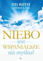 Niebo jest wspanialsze niż myślisz!. Autor: Roth Sid, Lonnie Lane. SmakLiter.pl Okładka książki Niebo jest wspanialsze niż myślisz!