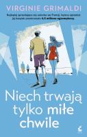 Niech trwają tylko miłe chwile. Autor: Grimaldi Virginie. SmakLiter.pl Okładka książki Niech trwają tylko miłe chwile