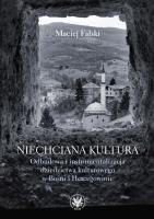 Okładka książki Niechciana kultura. Odbudowa i instrumentalizacja dziedzictwa kulturowego w Bośni i Hercegowinie