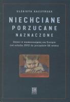 Niechciane porzucane naznaczone. Autor: Elżbieta Kaczyńska. SmakLiter.pl Okładka książki Niechciane porzucane naznaczone