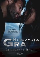 Nieczysta gra. Autor: Charlotte Mils. SmakLiter.pl Okładka książki Nieczysta gra