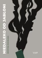 Niedaleko od jabłoni. Autor: Krystyna Śmigielska. SmakLiter.pl Okładka książki Niedaleko od jabłoni