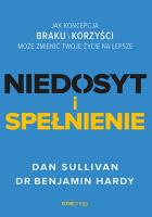 Niedosyt i spełnienie. Autor: Dan Sullivan, Dr. Benjamin Hardy. SmakLiter.pl Okładka książki Niedosyt i spełnienie