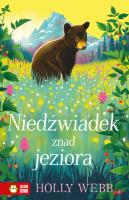 Niedźwiadek znad jeziora. Na ratunek zwierzętom. Autor: Webb Holly. SmakLiter.pl Okładka książki Niedźwiadek znad jeziora. Na ratunek zwierzętom