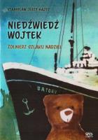 Niedźwiedź Wojtek. Autor: Stanisław Jerzy Hajto. SmakLiter.pl Okładka książki Niedźwiedź Wojtek