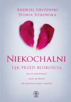 Niekochalni. Lęk przed bliskością. Autor: Andrzej Gryżewski, Sylwia Sitkowska. SmakLiter.pl Okładka książki Niekochalni. Lęk przed bliskością