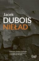 Nieład, czyli iluzje sprawiedliwości. Autor: Dubois Jacek. SmakLiter.pl Okładka książki Nieład, czyli iluzje sprawiedliwości