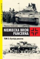 Niemiecka broń pancerna T.3 Dywizja pancerna. Autor: Thomas Anderson. SmakLiter.pl Okładka książki Niemiecka broń pancerna T.3 Dywizja pancerna