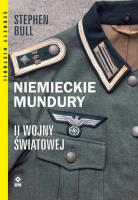 Niemieckie mundury II Wojny Światowej. Autor: Bull Stephen. SmakLiter.pl Okładka książki Niemieckie mundury II Wojny Światowej
