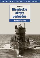Niemieckie okręty podwodne. Pełna historia. Autor: Kaack Ulf. SmakLiter.pl Okładka książki Niemieckie okręty podwodne. Pełna historia