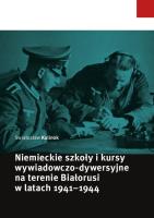 Niemieckie szkoły i kursy wywiadowczo-dywersyjne na terenie Białorusi w latach 1941-1944. Autor: Kulinok Swiatosław. SmakLiter.pl Okładka książki Niemieckie szkoły i kursy wywiadowczo-dywersyjne na terenie Białorusi w latach 1941-1944