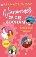 Nienawidzę, że cię kocham. Autor: Hazelwood Ali, Filip Sporczyk. SmakLiter.pl Okładka książki Nienawidzę, że cię kocham