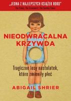 Nieodwracalna krzywda. Tragiczne losy dzieci... Autor: Abigail Shrier. SmakLiter.pl Okładka książki Nieodwracalna krzywda. Tragiczne losy dzieci..