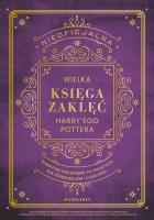 Nieoficjalna Wielka Księga Zaklęć Harry'ego Pottera. Kompletny przewodnik po zaklęciach dla czarodziejów i czarownic. Autor: MuggleNet. SmakLiter.pl Okładka książki Nieoficjalna Wielka Księga Zaklęć Harry'ego Pottera. Kompletny przewodnik po zaklęciach dla czarodziejów i czarownic