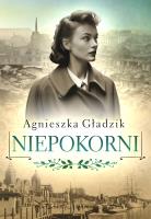 Niepokorni. Autor: Gładzik Agnieszka. SmakLiter.pl Okładka książki Niepokorni