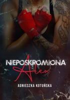 Nieposkromiona. Autor: Kotuńska Agnieszka. SmakLiter.pl Okładka książki Nieposkromiona