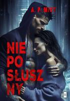 Nieposłuszny. Autor: Mist A.P.. SmakLiter.pl Okładka książki Nieposłuszny