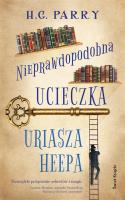 Nieprawdopodobna ucieczka Uriasza Heepa. Autor: Parry H.G.. SmakLiter.pl Okładka książki Nieprawdopodobna ucieczka Uriasza Heepa