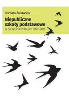 Niepubliczne szkoły podstawowe w Szczecinie... Autor: Barbara Żakowska. SmakLiter.pl Okładka książki Niepubliczne szkoły podstawowe w Szczecinie..