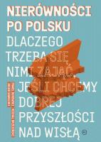 Nierówności po polsku. Dlaczego trzeba się nimi zająć, jeśli chcemy dobrej przyszłości na Wisłą. Autor: Sawulski Jakub, Brzeziński Michał, Bukowski Paweł. SmakLiter.pl Okładka książki Nierówności po polsku. Dlaczego trzeba się nimi zająć, jeśli chcemy dobrej przyszłości na Wisłą