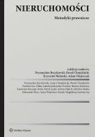 Nieruchomości. Metodyki prawnicze. Autor: Olejniczak Adam, Mularski Krzysztof, Chmielnicki Paweł, Wójtowicz-Dawid Anna, Słysz Aleksander, Kotowicz Bartosz, Jankowska-Prochot Izabela, Ewelina Gee-Milan, Przemysław Buczkowski, Katarzyna Kurzępa-Dedo, Anna Chmielnicka, Adrian Malicki, Patryk Łęski. SmakLiter.pl Okładka książki Nieruchomości. Metodyki prawnicze