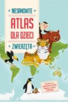 Niesamowity Atlas dla dzieci. Zwierzęta. Autor:   Praca zbiorowa. SmakLiter.pl Okładka książki Niesamowity Atlas dla dzieci. Zwierzęta