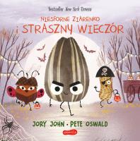 Niesforne Ziarenko i straszny wieczór. Smaczna Banda i emocje. Autor: Jory John. SmakLiter.pl Okładka książki Niesforne Ziarenko i straszny wieczór. Smaczna Banda i emocje