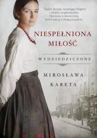 Niespełniona miłość. Autor: Kareta Mirosława. SmakLiter.pl Okładka książki Niespełniona miłość