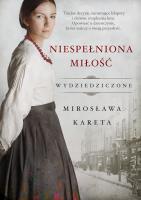 Niespełniona miłość. Autor: Kareta Mirosława. SmakLiter.pl Okładka książki Niespełniona miłość