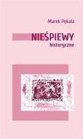 Nieśpiewy historyczne. Autor: Pękala Marek. SmakLiter.pl Okładka książki Nieśpiewy historyczne