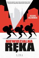 Niewidzialna Ręka. Autor: Kalinowski Grzegorz. SmakLiter.pl Okładka książki Niewidzialna Ręka