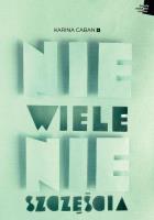 Niewiele nieszczęścia. Autor: Caban Karina. SmakLiter.pl Okładka książki Niewiele nieszczęścia