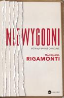Niewygodni. Mówią prawdę o wojnie. Autor: Rigamonti Magdalena. SmakLiter.pl Okładka książki Niewygodni. Mówią prawdę o wojnie