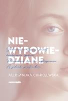 Niewypowiedziane - uszkodzone. Autor: Chmielewska Aleksandra. SmakLiter.pl Okładka książki Niewypowiedziane - uszkodzone