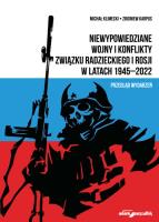 Niewypowiedziane wojny i konflikty Związku Radzieckiego i Rosji w latach 1945-2022. Przegląd wydarzeń. Autor: Klimecki Michał, Karpus Zbigniew. SmakLiter.pl Okładka książki Niewypowiedziane wojny i konflikty Związku Radzieckiego i Rosji w latach 1945-2022. Przegląd wydarzeń