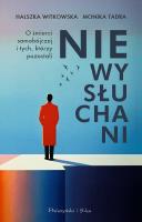 Niewysłuchani. O śmierci samobójczej i tych, którzy pozostali. Autor: Witkowska Halszka, Monika Tadra. SmakLiter.pl Okładka książki Niewysłuchani. O śmierci samobójczej i tych, którzy pozostali