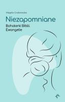 Niezapomniane. Bohaterki Biblii. Ewangelie. Autor: Grabowska Magda. SmakLiter.pl Okładka książki Niezapomniane. Bohaterki Biblii. Ewangelie