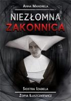 Okładka książki Niezłomna zakonnica. Siostra Izabela...