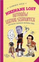 Nieznane losy autorów lektur szkolnych. Autor: Sławomir Koper. SmakLiter.pl Okładka książki Nieznane losy autorów lektur szkolnych