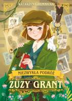 Niezwykła podróż Zuzy Grant. Autor: Ziemnicka Katarzyna. SmakLiter.pl Okładka książki Niezwykła podróż Zuzy Grant