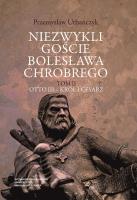 Niezwykli goście Bolesława Chrobrego Tom 2. Autor: Urbańczyk Przemysław. SmakLiter.pl Okładka książki Niezwykli goście Bolesława Chrobrego Tom 2