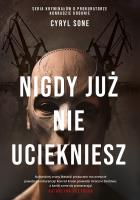 Nigdy już nie uciekniesz. Autor: Sone Cyryl. SmakLiter.pl Okładka książki Nigdy już nie uciekniesz