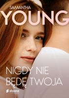 Nigdy nie będę twoja. Adair family. Tom 2. Autor: Samantha Young. SmakLiter.pl Okładka książki Nigdy nie będę twoja. Adair family. Tom 2
